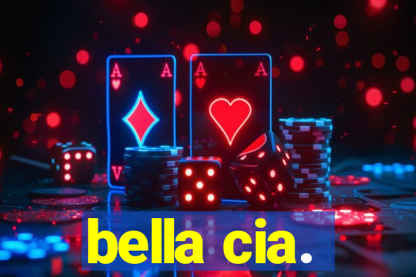 bella cia.